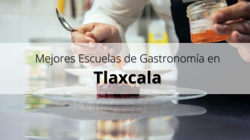 Mejores Escuelas de Gastronomía en Tlaxcala