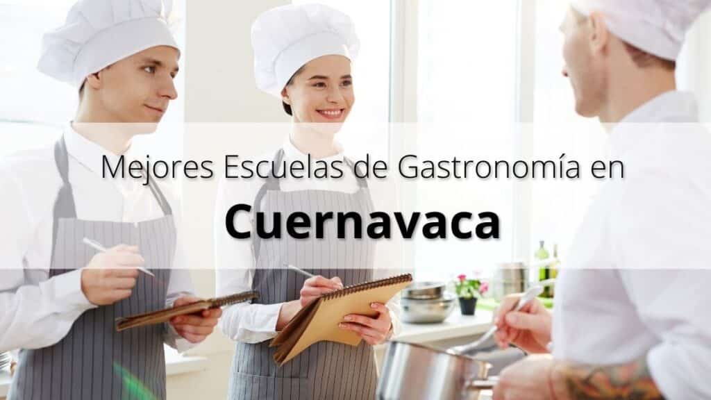 Mejores Escuelas de gastronomia en Cuernavaca